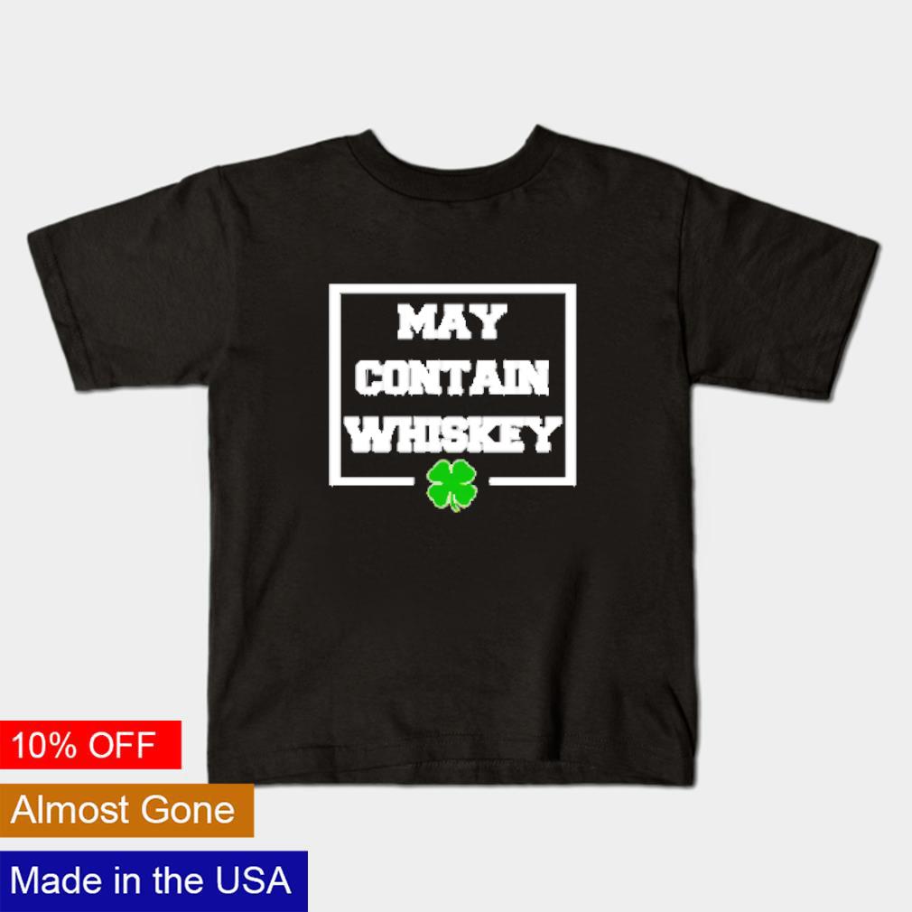 Funny May Contain Whiskey shirt