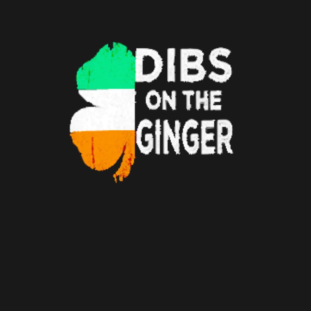 Nice St. Patrick's Day Dibs on the ginger t-shirt