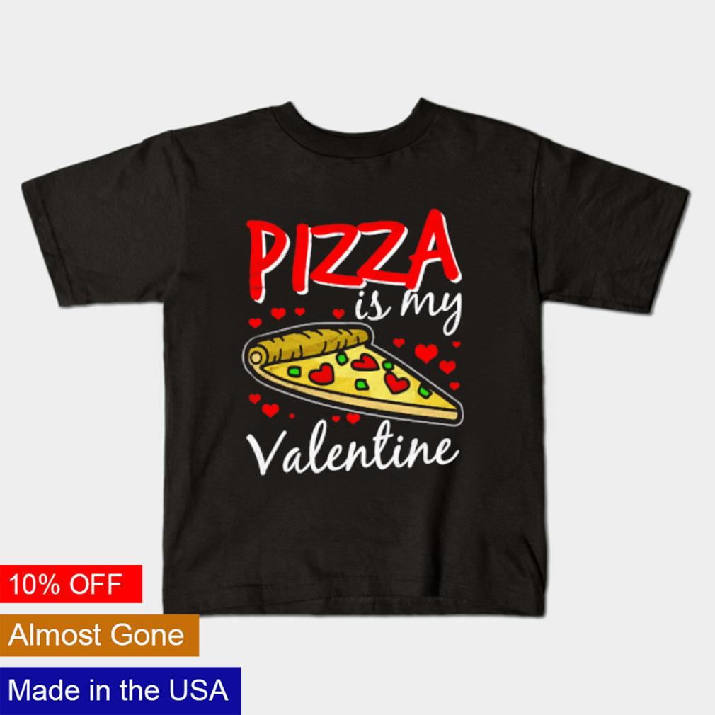 Funny Pizza is my valentine day shirt