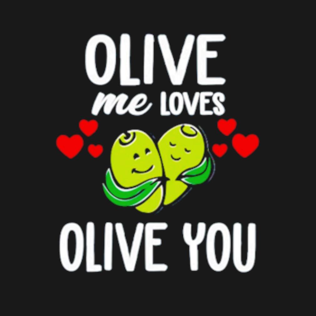 Premium Olive me loves olive you t-shirt