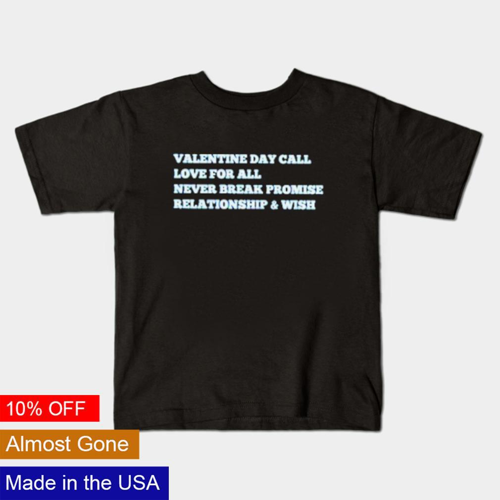 Premium Valentine day call love for all never break promise shirt