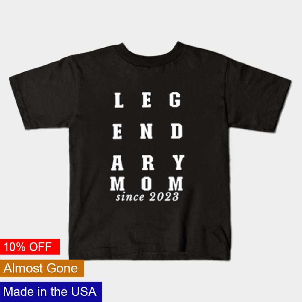 Awesome Legendary mom since 2023 shirt