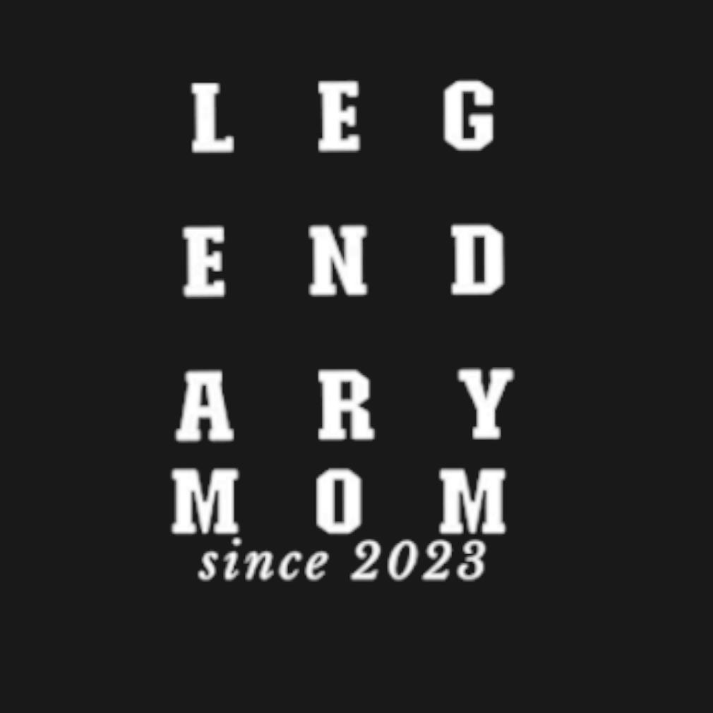Awesome Legendary mom since 2023 t-shirt