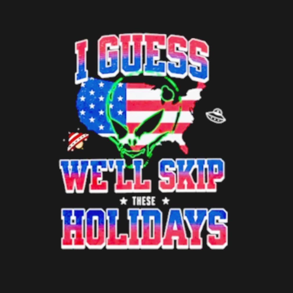 Premium I guess we'll skip these holidays t-shirt