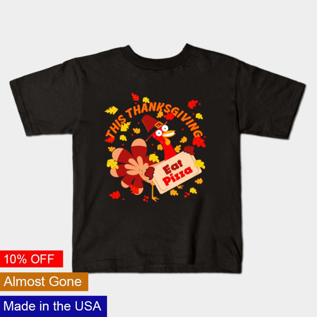 Original Turkey this thanksgiving eat pizza shirt