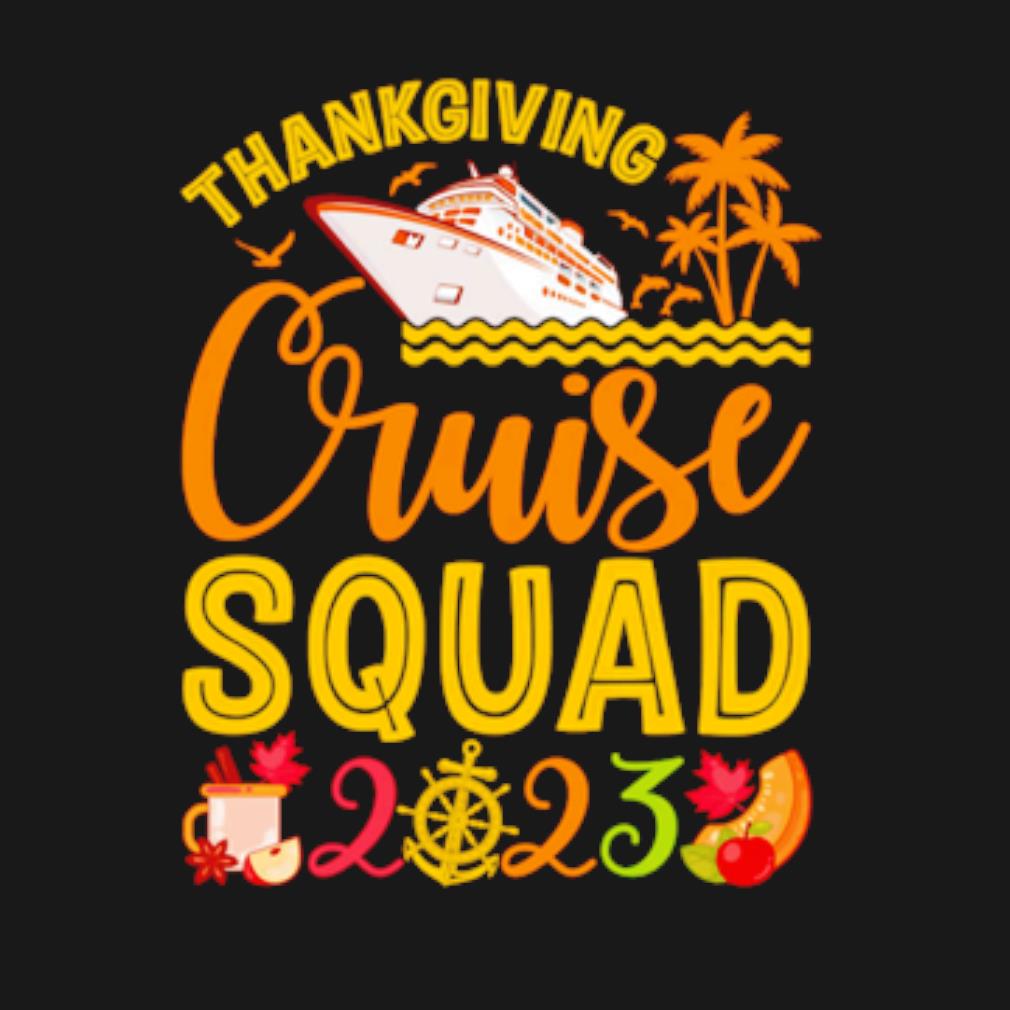 Premium Thanksgiving cruise squad 2023 t-shirt